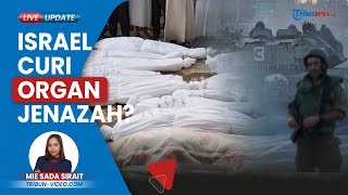 Israel Dicurigai Mencuri Organ dari Warga Palestina yang Meninggal karena Menyita Jenazah