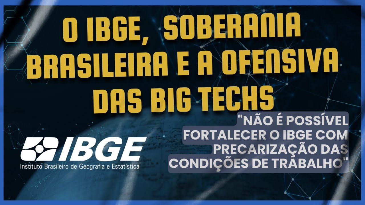 O IBGE,  soberania brasileira e a ofensiva das Big Techs