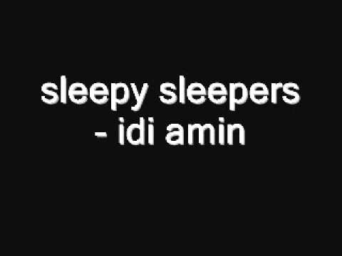sleepy sleepers - idi amin