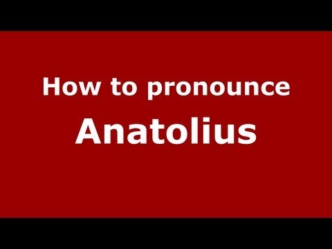 How to pronounce Anatolius