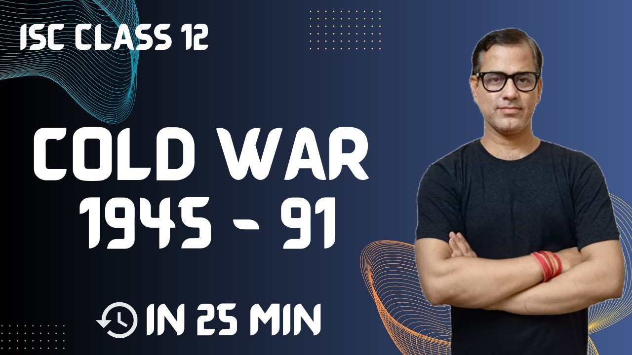 Cold War 1945 - 91: Origins, Course, End, and Impact | ISC Class 12 |  @SirTarunArts