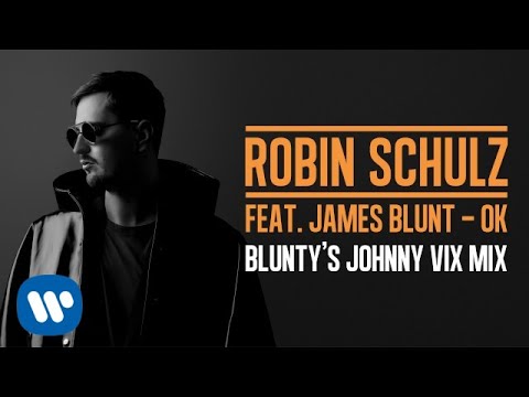 ROBIN SCHULZ FEAT. JAMES BLUNT – OK [BLUNTY'S JOHNNY VIX MIX] (OFFICIAL AUDIO)