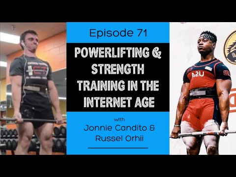 Ep. 71- Powerlifting & Strength Training in the Internet Age (ft. Jonnie Candito & Russel Orhii)