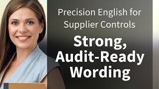 Precision English for Supplier Controls: Strong, Audit‑Ready Wording