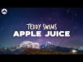 Teddy Swims - Apple Juice | Lyrics