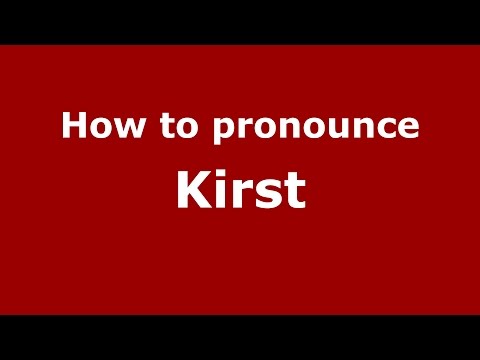 How to pronounce Kirst
