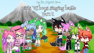 Boys VS girls singing battle Gacha Life part 2 (200k special)