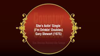 Country Classics: She&#39;s Actin&#39; Single (I&#39;m Drinkin&#39; Doubles) - Gary Stewart (1975)