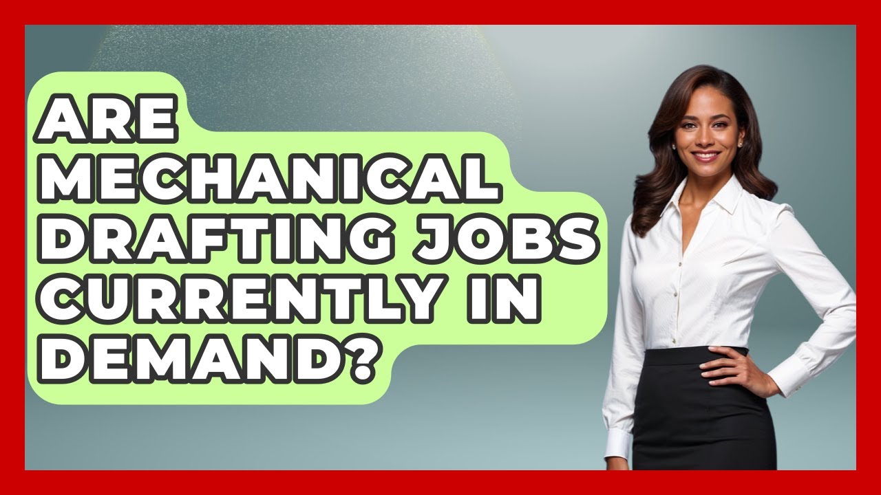 Are Mechanical Drafting Jobs Currently in Demand? - Mechanical Engineering Explained