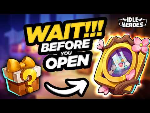 Idle Heroes - WAIT!!! Watch BEFORE You Open Your Chests!!!