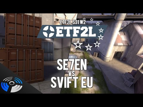 ETF2L S31 W3 - Se7en vs SVIFT EU
