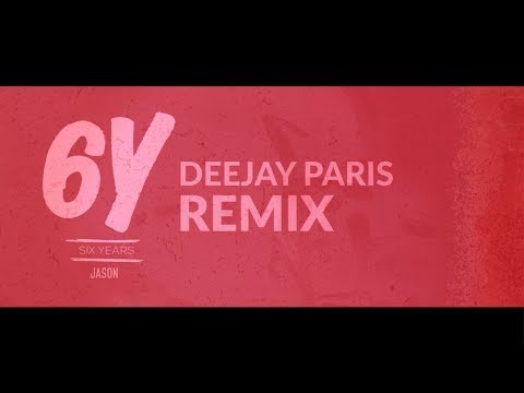 JASON - Six Years (6Y) [Deejay Paris Remix]