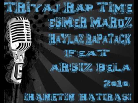 [TRiyaj Rap Time] HaYLaZ & eSMeR Ft aRSıZ BeLa -- iHANETiN HATIRASI -- 2o1o