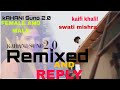 Kaifi Khalil Kahani Suno 2 0 REPLY REMIXED SWATI MISHRA