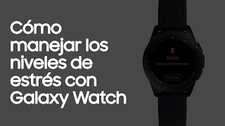 Samsung Galaxy Watch | Cómo manejar los niveles de estrés con Galaxy Watch anuncio