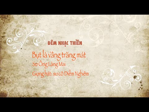 Bụt Là Vầng Trăng Mát [Thiền Ca Làng Mai] Lời: TS Nhất Hạnh, Giọng Hát: Sư Cô Diễm Nghiêm