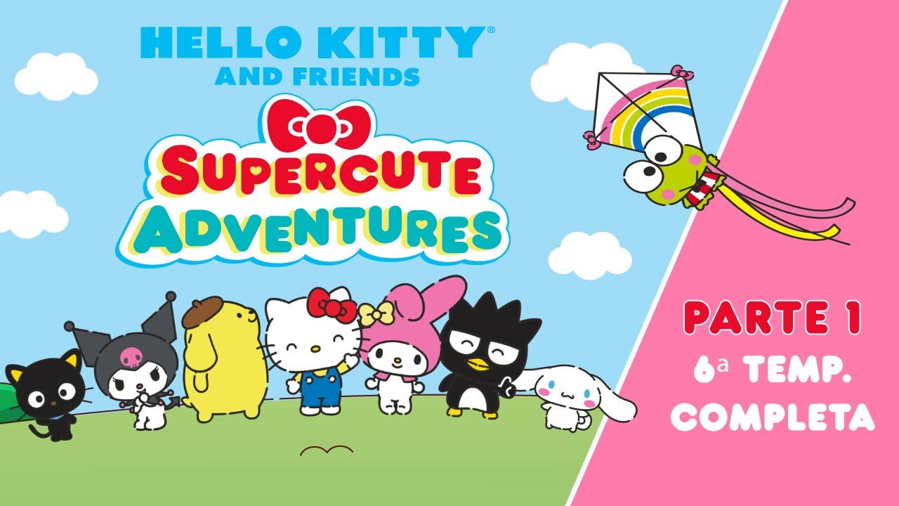 Hello Kitty and Friends - Supercute Adventures | 6ª TEMP. COMPLETA - PARTE 1 | 29 min de diversão