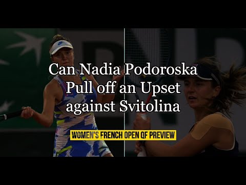 Can Nadia Podoroska Pull off an Upset against Svitolina | Women's French Open QF Preview