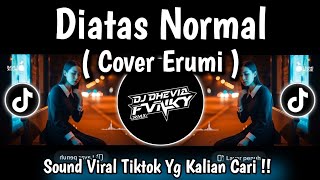 Download lagu DIATAS NORMAL - PETERPAN • PIKIRANKU TAK DAPAT KUMENGERTI KAKI DIKEPALA COVER ERUMI VIRAL TIKTOK mp3