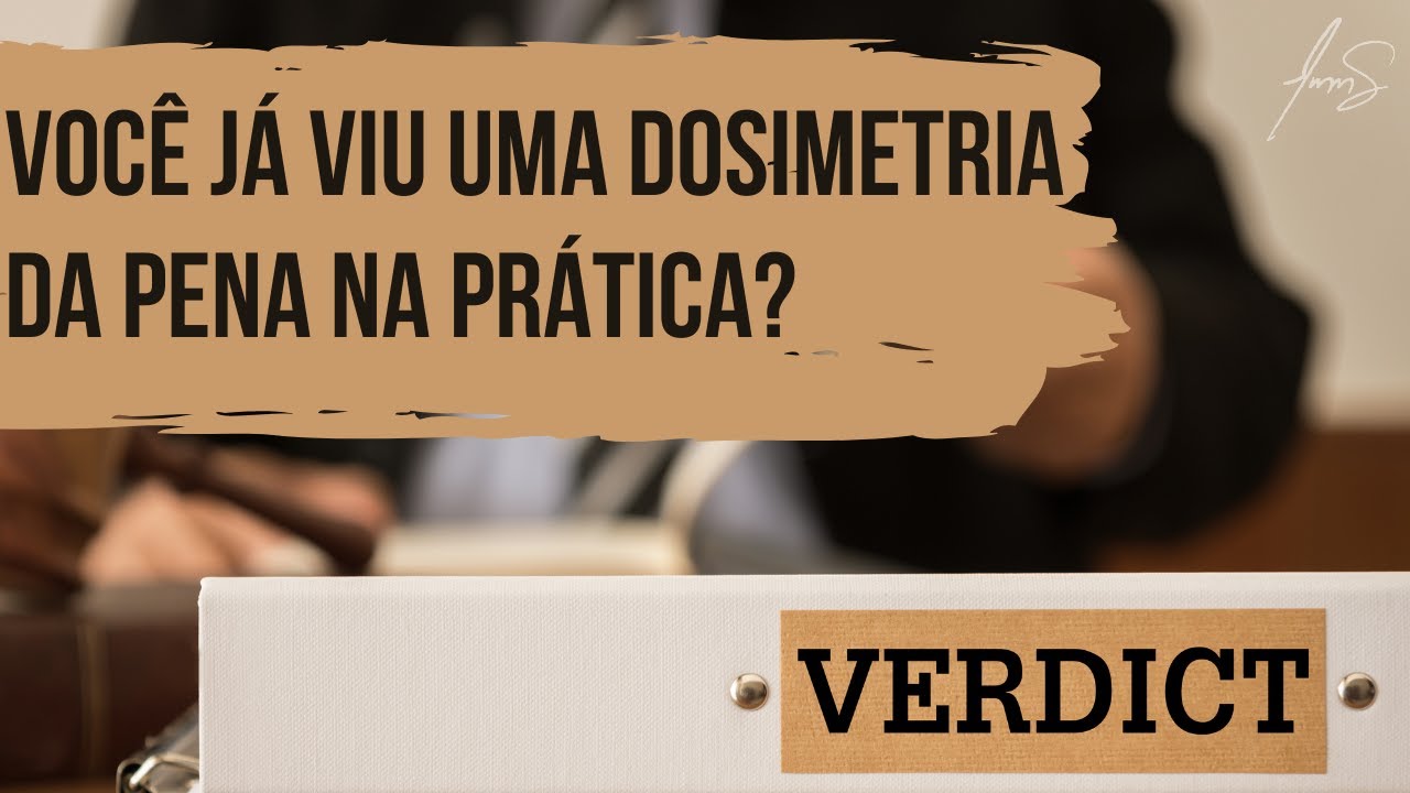 Aprenda como é uma dosimetria da pena (modelo de sentença)