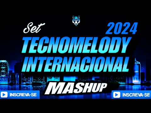 SET TECNOMELODY INTERNACIONAL MASHUP 2024 🔵 SEQUÊNCIA ATUALIZADA  🔵