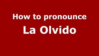 How to pronounce La Olvido