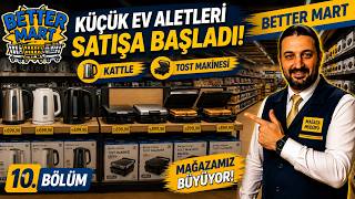 Küçük Ev Aletleri Yüksek Kar Getiriyor ! | Better Mart Türkçe Bölüm 10