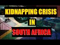 Kidnapping Crisis In South Africa