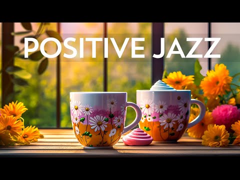 Positive Jazz - May Relaxing Jazz Instrumental Music & Happy Bossa Nova for Energy the day
