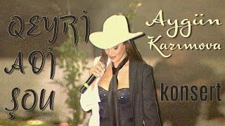 Aygün Kazımova - Qeyri adi şou (konsert)