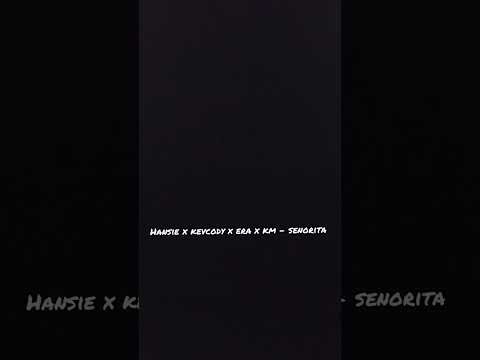 Hansie - Senorita Ft Kevcody, Era & KM