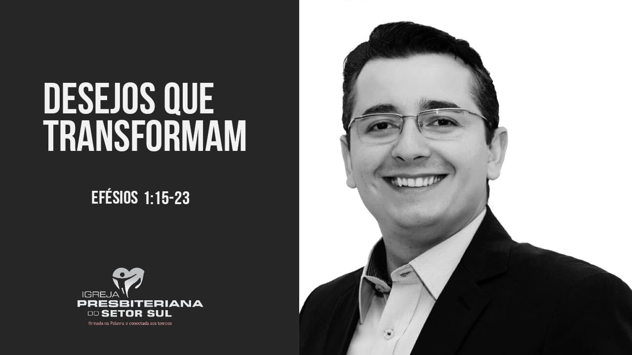 Efésios 1:15 -23, Desejos que transformam