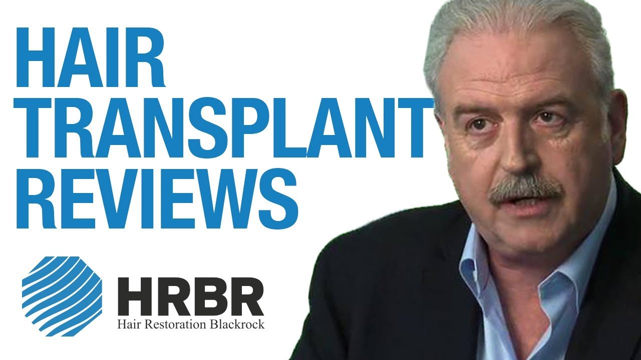 Hair transplant review and testimonials - HRBR patients (Hair Restoration Blackrock)