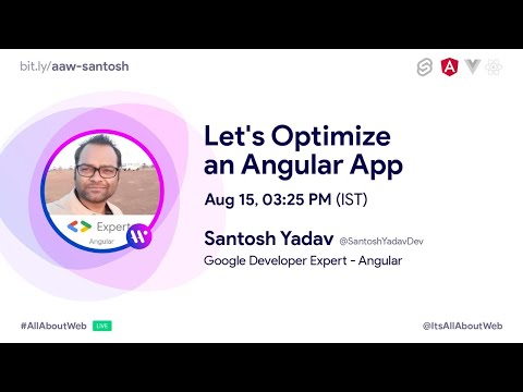 #AllAboutWeb Let's Optimize an Angular App - Santosh Yadav(Google Developer Expert for Angular)