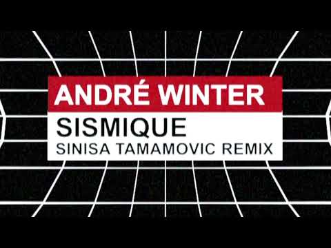 Andre Winter - Sismique  - Sinisa Tamamovic Remix