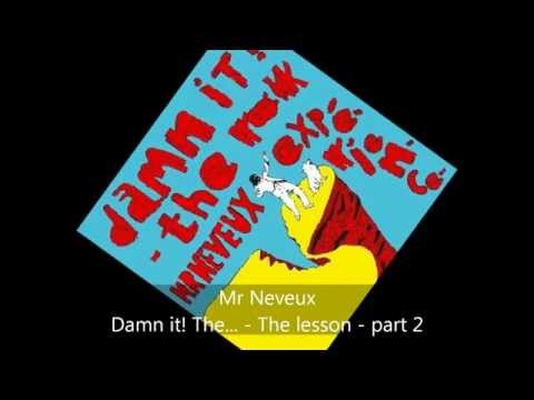 Mr Neveux - Damn it! - The Rock Expérience - The lesson - part 2