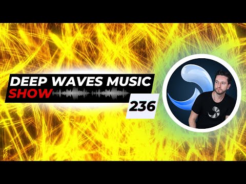 Deep Waves Music SHOW™ 236 © | Best Premier Electronic Dance Music from around the World |