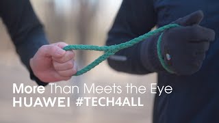 Huawei #TECH4ALL — More Than Meets the Eye