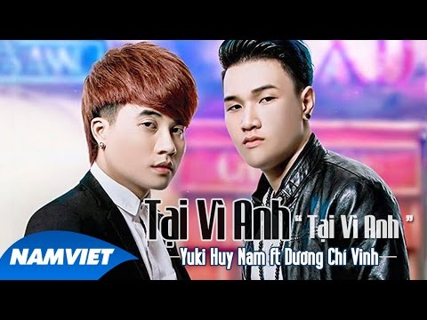 TẠI VÌ ANH TẠI VÌ ANH
