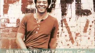 Bill Withers ft. José Feliciano - Can We Pretend