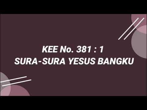 KEE No. 381 : 1 SURA-SURA YESUS BANGKU (LYRICS)