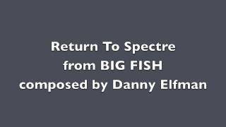 Return To Spectre (Big Fish), Danny Elfman