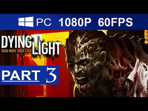 Dying Light Walkthrough Part 3 [1080p HD MAX Settings](60 FPS) Dying Light  Gameplay - No Commentary