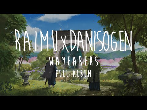 Raimu & DaniSogen - Wayfarers [Full Album]