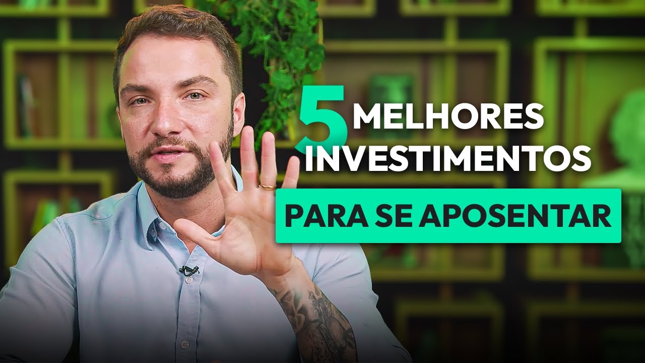 5 MELHORES INVESTIMENTOS DE LONGO PRAZO PARA A APOSENTADORIA