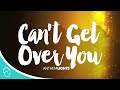 Can't Get Over You-Anthem Lights (Lyrics)