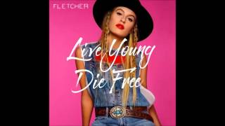 Fletcher - Live Young Die Free