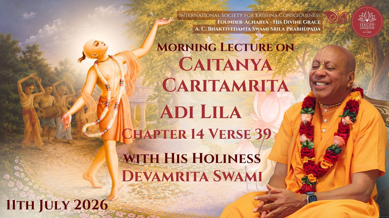 Caitanya Caritamrita Adi Lila 14.39 Class with HH Devamrita Swami - Saturday 11th July 2026