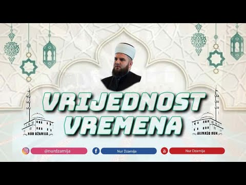 VRIJEDNOST VREMENA - hfz  Adnan ef. Dupljak