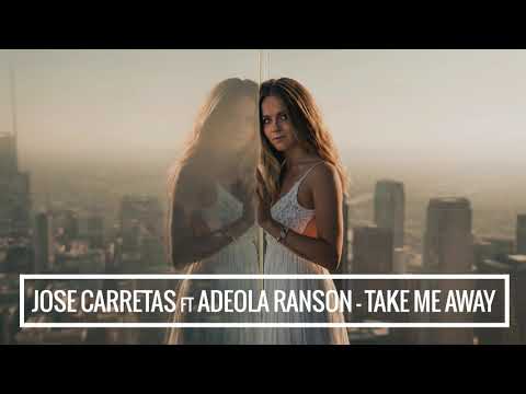 Jose Carretas ft Adeola Ranson - Take Me Away